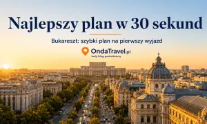 Bukareszt: zobacz najlepsze atrakcje w 30 sekund! Szybki plan na pierwszy wyjazd z OndaTravel.pl.