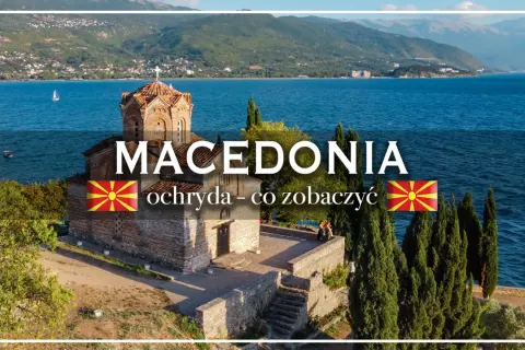 Ochryda, Macedonia: zobacz kościół św. Jana w Kaneo, malownicze jezioro i góry. Odkryj ochryda atrakcje!