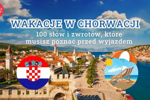 Wakacje w Chorwacji: 100 słów i zwrotów, które musisz poznać przed wyjazdem. Naucz się mówić "smacznego po chorwacku" i ciesz się podróżą!