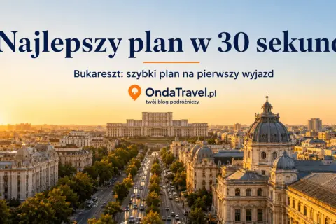 Bukareszt: zobacz najlepsze atrakcje w 30 sekund! Szybki plan na pierwszy wyjazd z OndaTravel.pl.