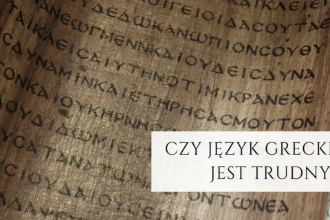 Starożytny papirus z greckim pismem. Czy język grecki jest trudny?