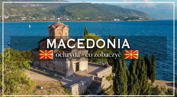Ochryda, Macedonia: zobacz kościół św. Jana w Kaneo, malownicze jezioro i góry. Odkryj ochryda atrakcje!