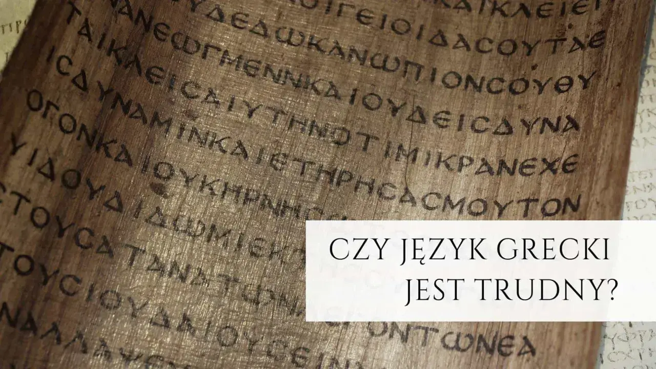 Starożytny papirus z greckim pismem. Czy język grecki jest trudny?