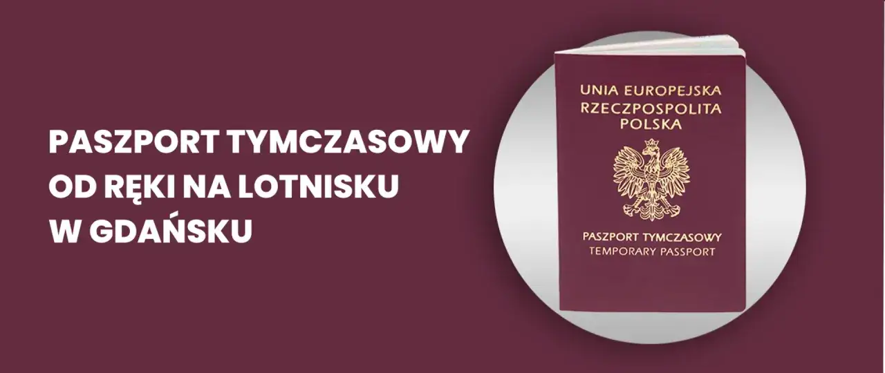 Paszport tymczasowy od ręki na lotnisku w Gdańsku. Dowiedz się, ile trwa wyrobienie paszportu tymczasowego.