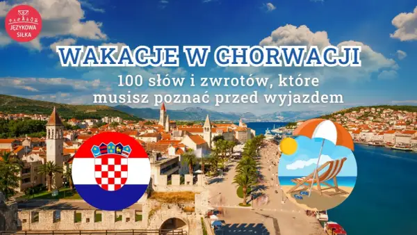 Wakacje w Chorwacji: 100 słów i zwrotów, które musisz poznać przed wyjazdem. Naucz się mówić "smacznego po chorwacku" i ciesz się podróżą!