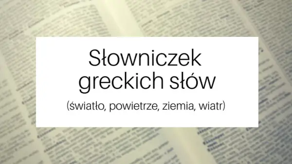 Słowniczek greckich słów: światło, powietrze, ziemia, wiatr. Odkryj piękno starożytnych greckich zwrotów.